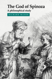 The God of Spinoza : A Philosophical Study, Paperback / softback Book The God of Spinoza : A Philosophical Study, Paperback / softback Book