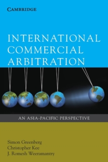 International Commercial Arbitration : An Asia-Pacific Perspective, Paperback / softback Book International Commercial Arbitration : An Asia-Pacific Perspective, Paperback / softback Book