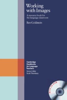 Cambridge Handbooks for Language Teachers : Working with Images Paperback with CD-ROM: A Resource Book for the Language Classroom, Mixed media product Book Cambridge Handbooks for Language Teachers : Working with Images Paperback with CD-ROM: A Resource Book for the Language Classroom, Mixed media product Book