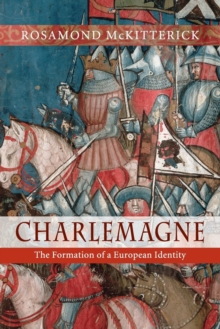 Charlemagne : The Formation of a European Identity, Paperback Book Charlemagne : The Formation of a European Identity, Paperback Book