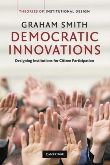 Democratic Innovations : Designing Institutions for Citizen Participation
