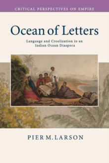 Ocean of Letters : Language and Creolization in an Indian Ocean Diaspora