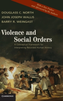 Violence and Social Orders : A Conceptual Framework for Interpreting Recorded Human History, Hardback Book Violence and Social Orders : A Conceptual Framework for Interpreting Recorded Human History, Hardback Book