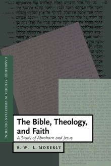 The Bible, Theology, and Faith : A Study of Abraham and Jesus