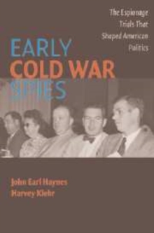 Early Cold War Spies : The Espionage Trials that Shaped American Politics