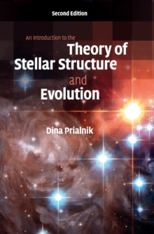 An Introduction to the Theory of Stellar Structure and Evolution, Hardback Book An Introduction to the Theory of Stellar Structure and Evolution, Hardback Book