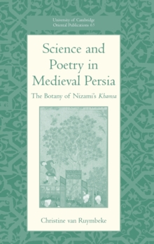 Science and Poetry in Medieval Persia : The Botany of Nizami's Khamsa