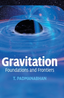 Gravitation : Foundations and Frontiers, Hardback Book Gravitation : Foundations and Frontiers, Hardback Book