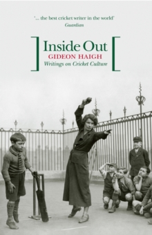 Inside Out : Writings on Cricket Culture, Paperback / softback Book Inside Out : Writings on Cricket Culture, Paperback / softback Book