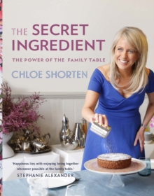 The Secret Ingredient : The Power of the Family Table, Paperback / softback Book The Secret Ingredient : The Power of the Family Table, Paperback / softback Book