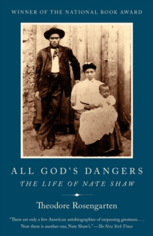 All God's Dangers : The Life of Nate Shaw, Paperback / softback Book All God's Dangers : The Life of Nate Shaw, Paperback / softback Book