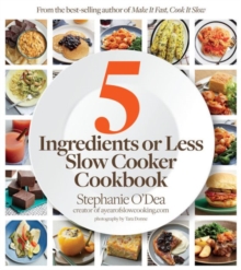 5 Ingredients or Less Slow Cooker Cookbook, Paperback / softback Book 5 Ingredients or Less Slow Cooker Cookbook, Paperback / softback Book
