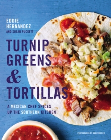 Turnip Greens & Tortillas : A Mexican Chef Spices Up the Southern Kitchen, Hardback Book Turnip Greens & Tortillas : A Mexican Chef Spices Up the Southern Kitchen, Hardback Book