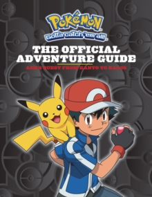 Pokemon: The Official Adventure Guide: Ash's Quest from Kanto to Kalos, Hardback Book Pokemon: The Official Adventure Guide: Ash's Quest from Kanto to Kalos, Hardback Book