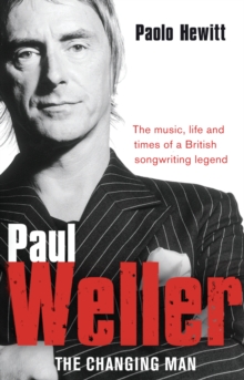 Paul Weller - The Changing Man, Paperback Book Paul Weller - The Changing Man, Paperback Book