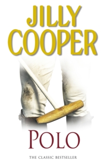 Polo : The lavish and racy classic from Sunday Times bestseller Jilly Cooper