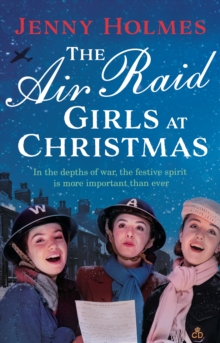 The Air Raid Girls at Christmas : A wonderfully festive and heart-warming new WWII saga (The Air Raid Girls Book 2)