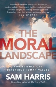 The Moral Landscape, Paperback / softback Book The Moral Landscape, Paperback / softback Book