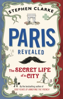 Paris Revealed : The Secret Life of a City, Paperback Book Paris Revealed : The Secret Life of a City, Paperback Book