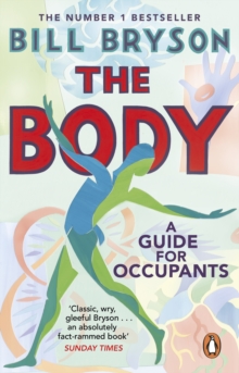 The Body : A Guide for Occupants - THE SUNDAY TIMES NO.1 BESTSELLER, Paperback / softback Book The Body : A Guide for Occupants - THE SUNDAY TIMES NO.1 BESTSELLER, Paperback / softback Book