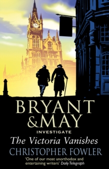 The Victoria Vanishes : (Bryant and May Book 6), Paperback Book The Victoria Vanishes : (Bryant and May Book 6), Paperback Book