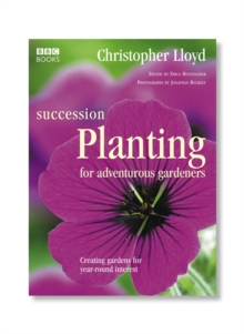 Succession Planting for Adventurous Gardeners, Hardback Book Succession Planting for Adventurous Gardeners, Hardback Book