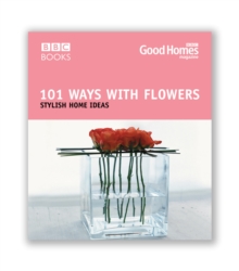 Good Homes 101 Ways With Flowers, Paperback Book Good Homes 101 Ways With Flowers, Paperback Book