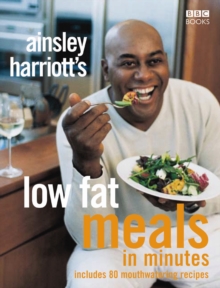 Ainsley Harriott's Low Fat Meals in Minutes, Paperback Book Ainsley Harriott's Low Fat Meals in Minutes, Paperback Book