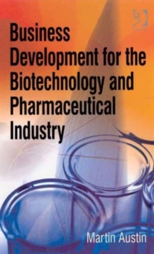 Business Development for the Biotechnology and Pharmaceutical Industry, Hardback Book Business Development for the Biotechnology and Pharmaceutical Industry, Hardback Book