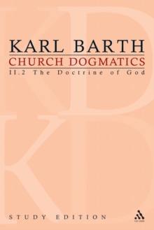 Church Dogmatics Study Edition 12 : The Doctrine of God II.2 A§ 36-39