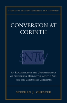 Conversion at Corinth : Perspectives on Conversion in Paul's Theology and the Corinthian Church