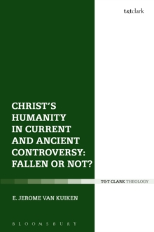 Christ's Humanity in Current and Ancient Controversy: Fallen or Not?, Hardback Book Christ's Humanity in Current and Ancient Controversy: Fallen or Not?, Hardback Book
