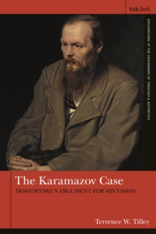 The Karamazov Case : Dostoevsky's Argument for His Vision