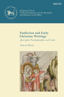 Fan Fiction and Early Christian Writings : Apocrypha, Pseudepigrapha, and Canon