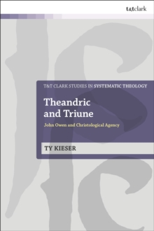 Theandric and Triune : John Owen and Christological Agency
