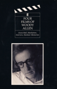 Four Films of Woody Allen : Annie Hall, Manhattan, Interiors and Stardust Memories, Paperback Book Four Films of Woody Allen : Annie Hall, Manhattan, Interiors and Stardust Memories, Paperback Book