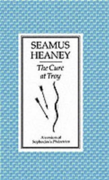 The Cure at Troy : A Version of Sophocles' Philoctetes, Paperback Book The Cure at Troy : A Version of Sophocles' Philoctetes, Paperback Book