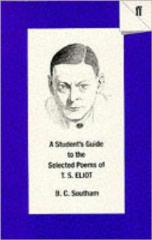 A Student's Guide to the Selected Poems of T. S. Eliot, Paperback Book A Student's Guide to the Selected Poems of T. S. Eliot, Paperback Book