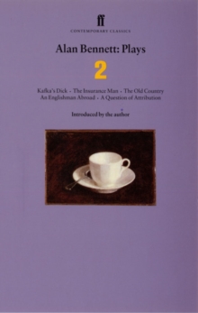 Alan Bennett Plays 2 : Kafka'S Dick; Insurance Man; Old Country; Englishman Abroad; Question of Attribution, Paperback Book Alan Bennett Plays 2 : Kafka'S Dick; Insurance Man; Old Country; Englishman Abroad; Question of Attribution, Paperback Book