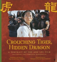 Crouching Tiger, Hidden Dragon : A Portrait of Ang Lee's Epic Film, Paperback Book Crouching Tiger, Hidden Dragon : A Portrait of Ang Lee's Epic Film, Paperback Book