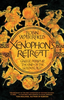 Xenophon's Retreat : Greece, Persia and the End of the Golden Age, Paperback Book Xenophon's Retreat : Greece, Persia and the End of the Golden Age, Paperback Book