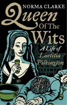 Queen of the Wits : A Life of Laetitia Pilkington, Paperback Book Queen of the Wits : A Life of Laetitia Pilkington, Paperback Book