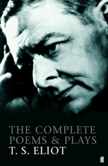 The Complete Poems and Plays of T. S. Eliot, Paperback Book The Complete Poems and Plays of T. S. Eliot, Paperback Book