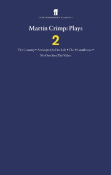 Martin Crimp Plays 2 : The Country, Attempts on Her Life, The Misanthrope, No One Sees the Video and the Country, Paperback Book Martin Crimp Plays 2 : The Country, Attempts on Her Life, The Misanthrope, No One Sees the Video and the Country, Paperback Book