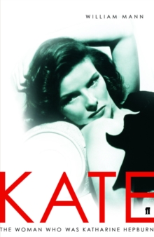 Kate : the Woman Who Was Katharine Hepburn, Hardback Book Kate : the Woman Who Was Katharine Hepburn, Hardback Book