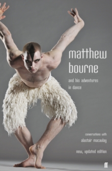 Matthew Bourne and His Adventures in Dance, Paperback Book Matthew Bourne and His Adventures in Dance, Paperback Book