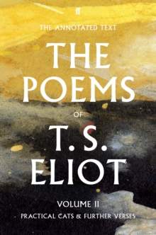 The Poems of T. S. Eliot Volume II : Practical Cats and Further Verses, Hardback Book The Poems of T. S. Eliot Volume II : Practical Cats and Further Verses, Hardback Book