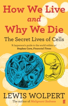 How We Live and Why We Die : The Secret Lives of Cells, Paperback Book How We Live and Why We Die : The Secret Lives of Cells, Paperback Book