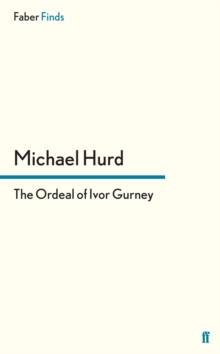 The Ordeal of Ivor Gurney, Paperback / softback Book The Ordeal of Ivor Gurney, Paperback / softback Book
