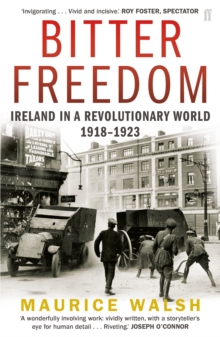 Bitter Freedom : Ireland in A Revolutionary World 1918-1923, Paperback Book Bitter Freedom : Ireland in A Revolutionary World 1918-1923, Paperback Book